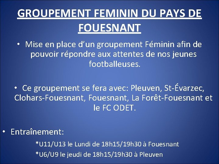 GROUPEMENT FEMININ DU PAYS DE FOUESNANT • Mise en place d’un groupement Féminin afin