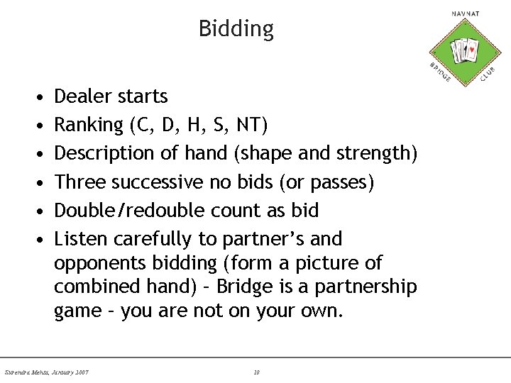 Bidding • • • Dealer starts Ranking (C, D, H, S, NT) Description of