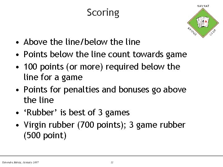 Scoring • Above the line/below the line • Points below the line count towards