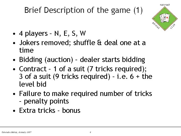 Brief Description of the game (1) • 4 players – N, E, S, W