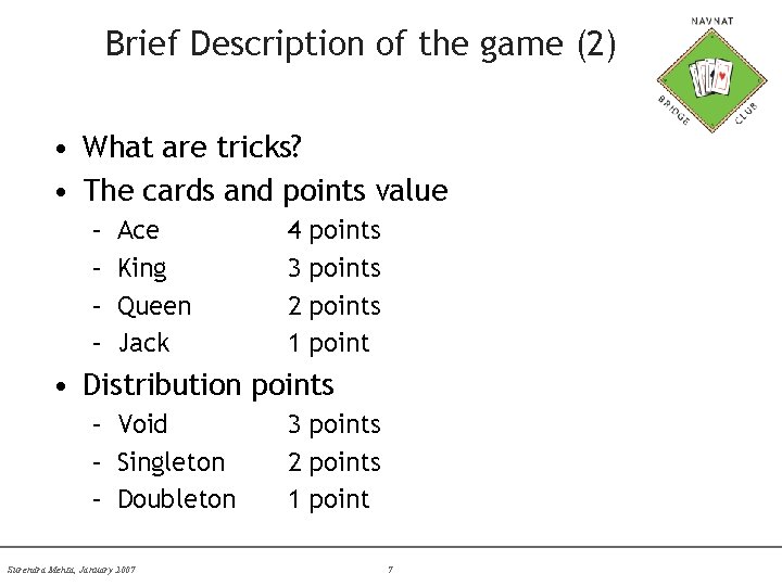 Brief Description of the game (2) • What are tricks? • The cards and