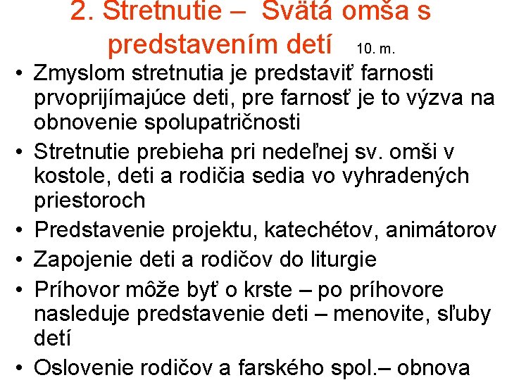 2. Stretnutie – Svätá omša s predstavením detí 10. m. • Zmyslom stretnutia je