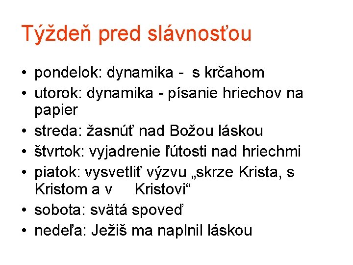 Týždeň pred slávnosťou • pondelok: dynamika - s krčahom • utorok: dynamika - písanie