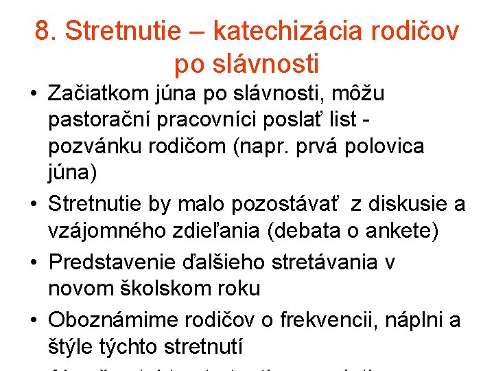 8. Stretnutie – katechizácia rodičov po slávnosti • Začiatkom júna po slávnosti, môžu pastorační