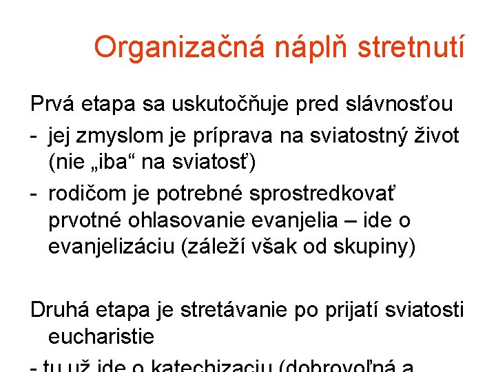 Organizačná náplň stretnutí Prvá etapa sa uskutočňuje pred slávnosťou - jej zmyslom je príprava