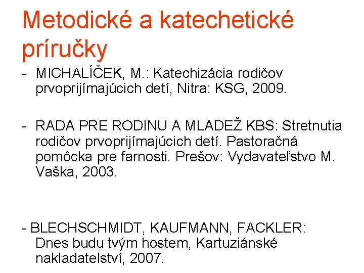 Metodické a katechetické príručky - MICHALÍČEK, M. : Katechizácia rodičov prvoprijímajúcich detí, Nitra: KSG,