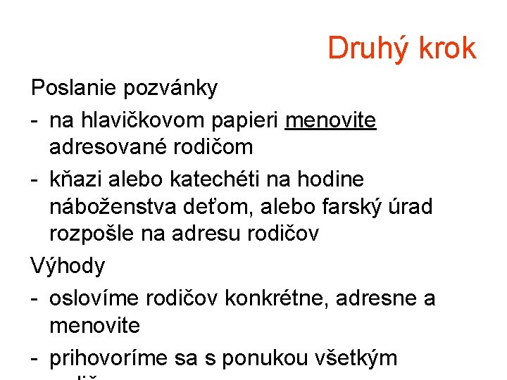 Druhý krok Poslanie pozvánky - na hlavičkovom papieri menovite adresované rodičom - kňazi alebo