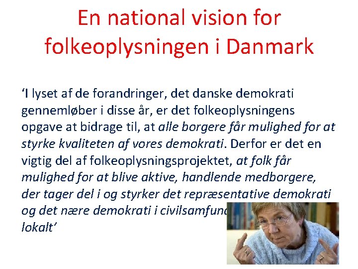 En national vision for folkeoplysningen i Danmark ‘I lyset af de forandringer, det danske
