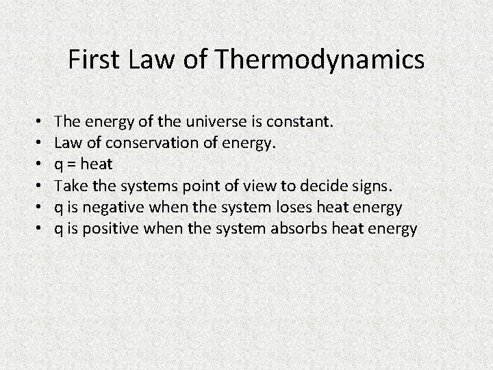 First Law of Thermodynamics • • • The energy of the universe is constant.