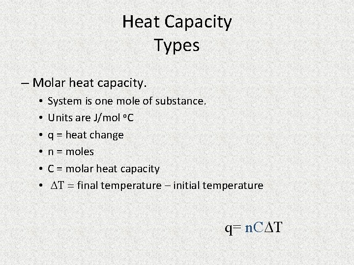 Heat Capacity Types – Molar heat capacity. • • • System is one mole