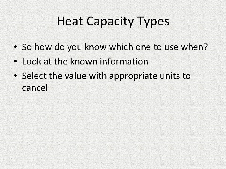 Heat Capacity Types • So how do you know which one to use when?