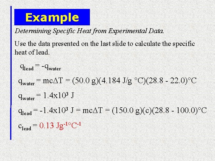 Example Determining Specific Heat from Experimental Data. Use the data presented on the last