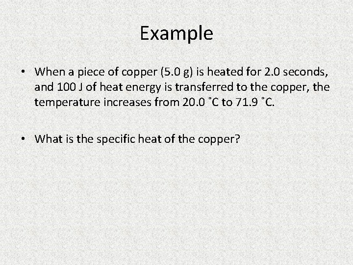 Example • When a piece of copper (5. 0 g) is heated for 2.