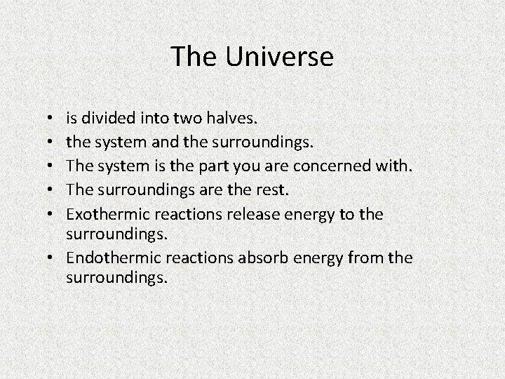 The Universe is divided into two halves. the system and the surroundings. The system