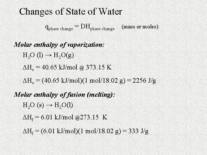 Changes of State of Water qphase change = DHphase change (mass or moles) Molar