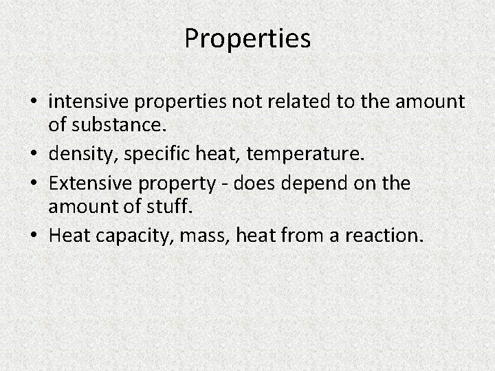 Properties • intensive properties not related to the amount of substance. • density, specific