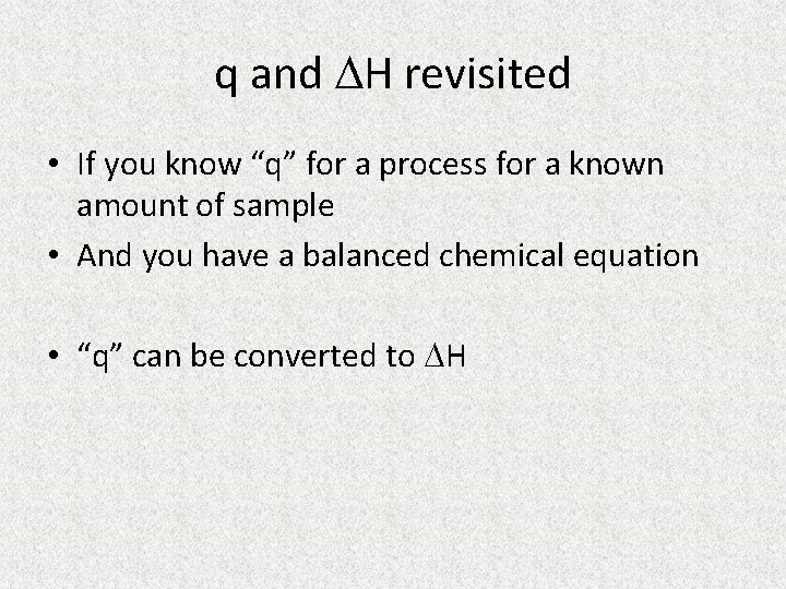 q and H revisited • If you know “q” for a process for a