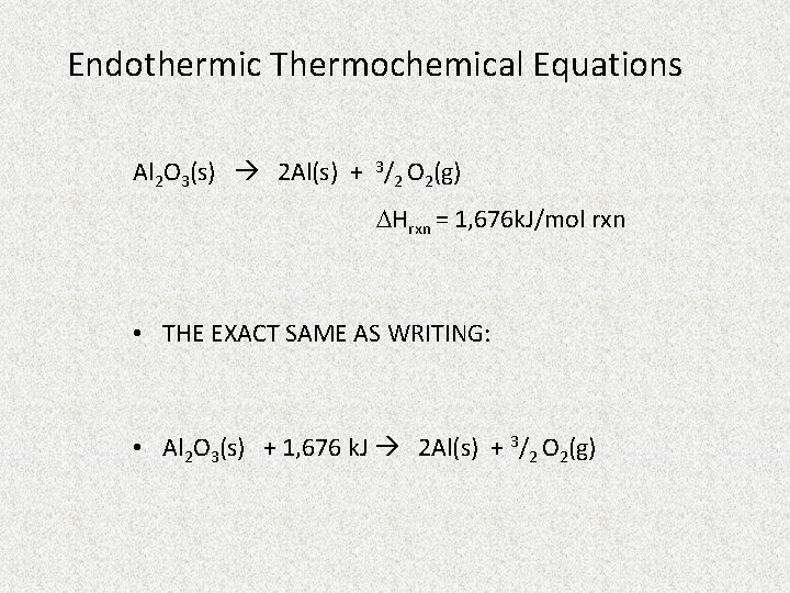 Endothermic Thermochemical Equations Al 2 O 3(s) 2 Al(s) + 3/2 O 2(g) Hrxn