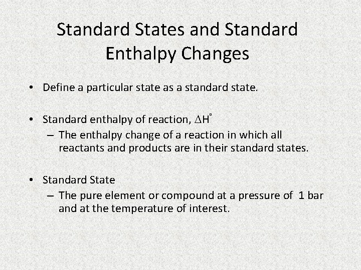 Standard States and Standard Enthalpy Changes • Define a particular state as a standard