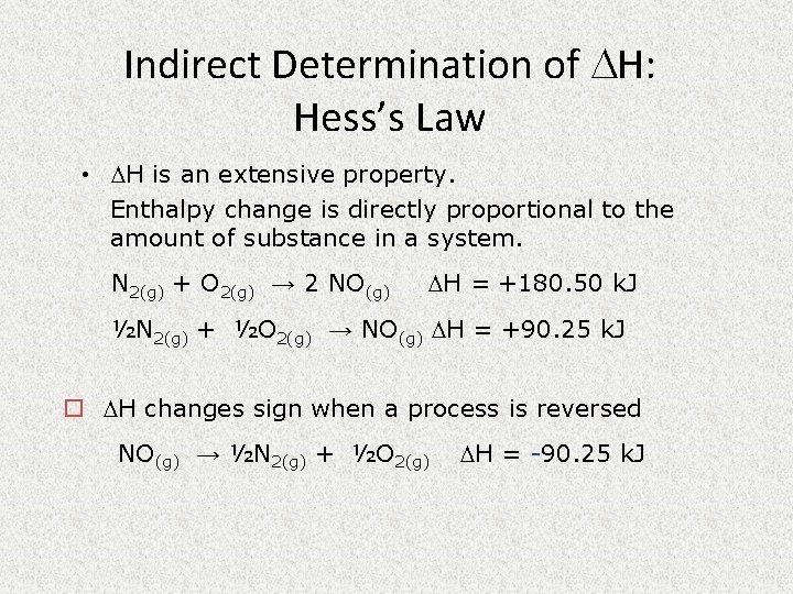 Indirect Determination of H: Hess’s Law • H is an extensive property. Enthalpy change