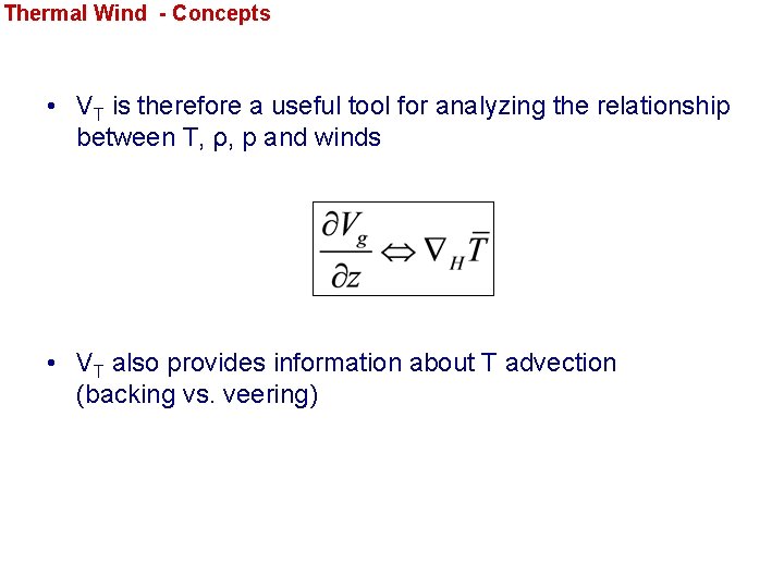 Thermal Wind - Concepts • VT is therefore a useful tool for analyzing the
