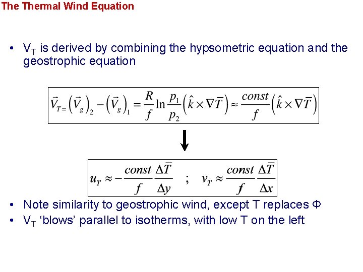 The Thermal Wind Equation • VT is derived by combining the hypsometric equation and The Thermal Wind Equation • VT is derived by combining the hypsometric equation and