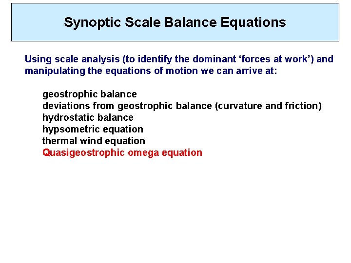 Synoptic Scale Balance Equations Using scale analysis (to identify the dominant ‘forces at work’)