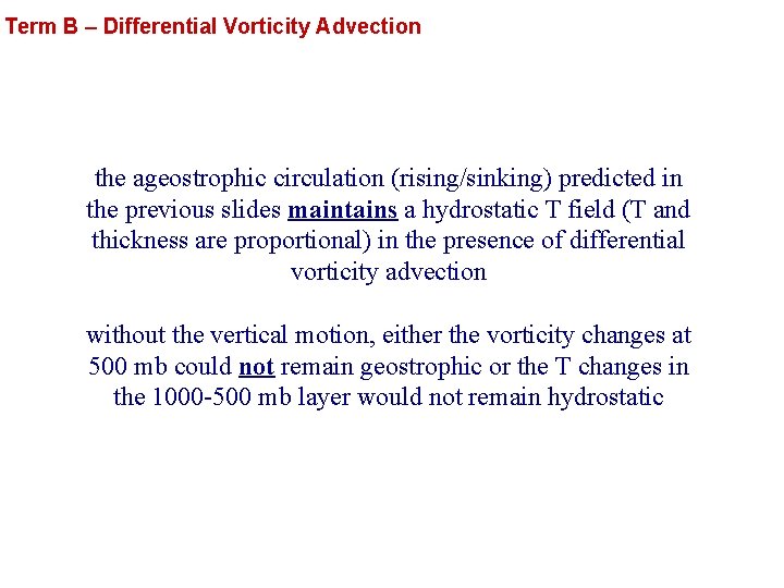 Term B – Differential Vorticity Advection the ageostrophic circulation (rising/sinking) predicted in the previous Term B – Differential Vorticity Advection the ageostrophic circulation (rising/sinking) predicted in the previous