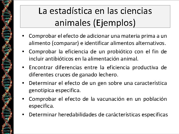 La estadística en las ciencias animales (Ejemplos) • Comprobar el efecto de adicionar una