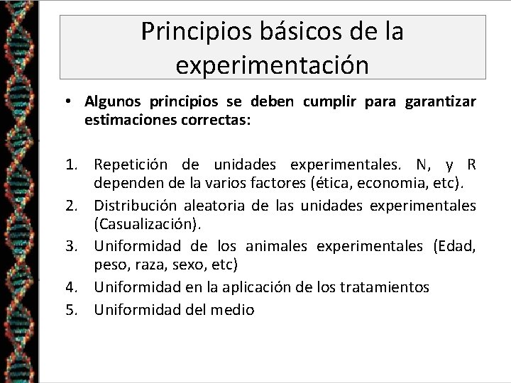 Principios básicos de la experimentación • Algunos principios se deben cumplir para garantizar estimaciones