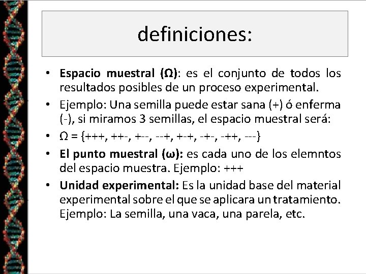 definiciones: • Espacio muestral (Ω): es el conjunto de todos los resultados posibles de