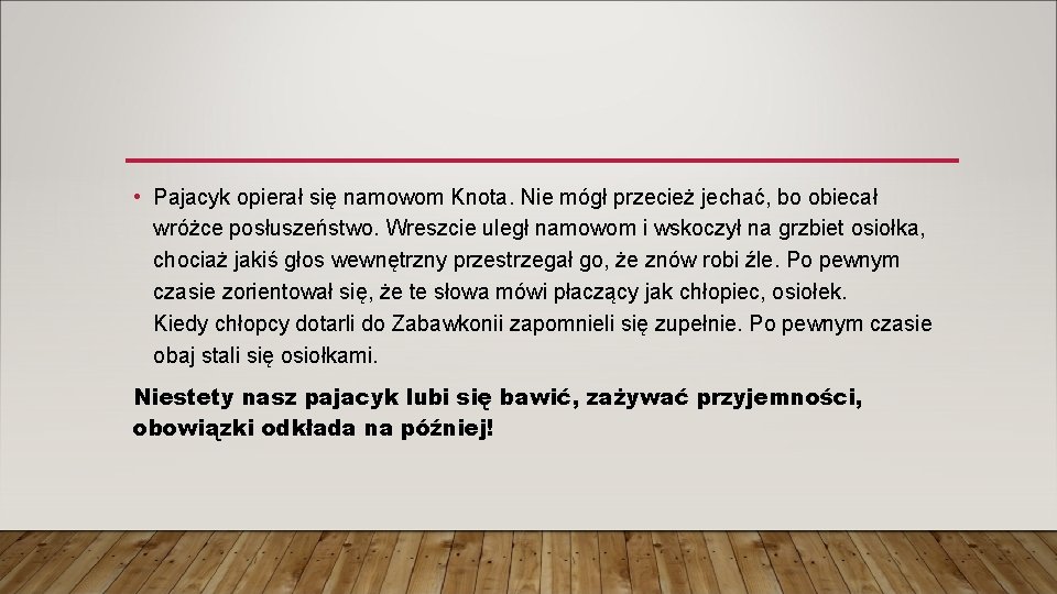 • Pajacyk opierał się namowom Knota. Nie mógł przecież jechać, bo obiecał wróżce • Pajacyk opierał się namowom Knota. Nie mógł przecież jechać, bo obiecał wróżce