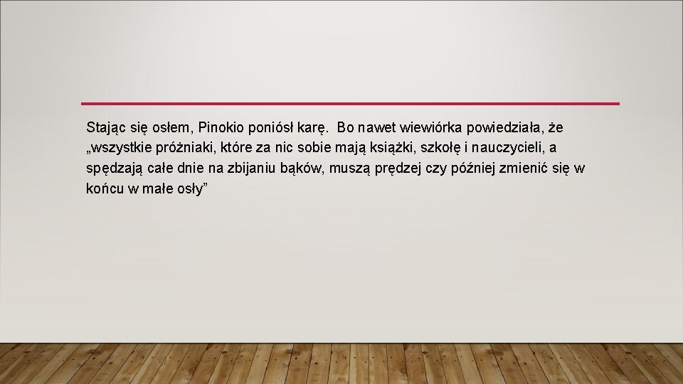Stając się osłem, Pinokio poniósł karę. Bo nawet wiewiórka powiedziała, że „wszystkie próżniaki, które Stając się osłem, Pinokio poniósł karę. Bo nawet wiewiórka powiedziała, że „wszystkie próżniaki, które