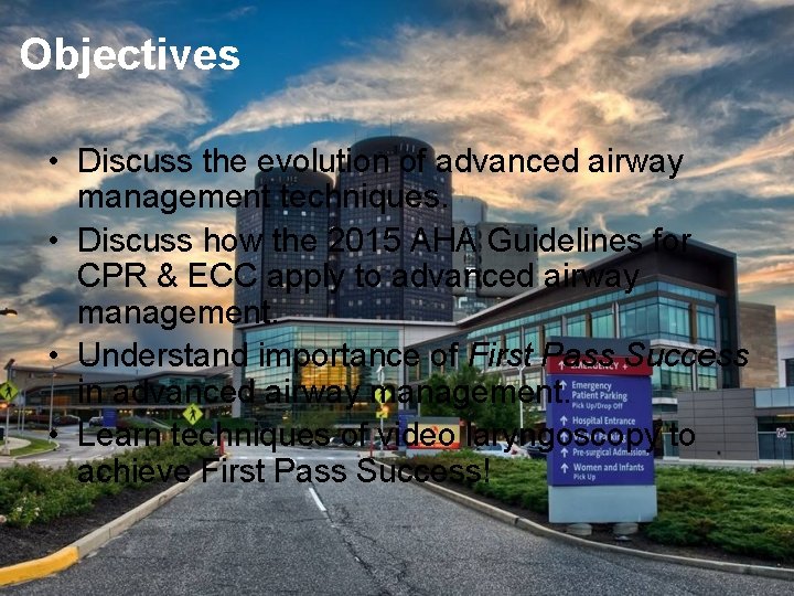 Objectives • Discuss the evolution of advanced airway management techniques. • Discuss how the