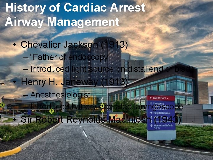 History of Cardiac Arrest Airway Management • Chevalier Jackson (1913) – “Father of endoscopy”