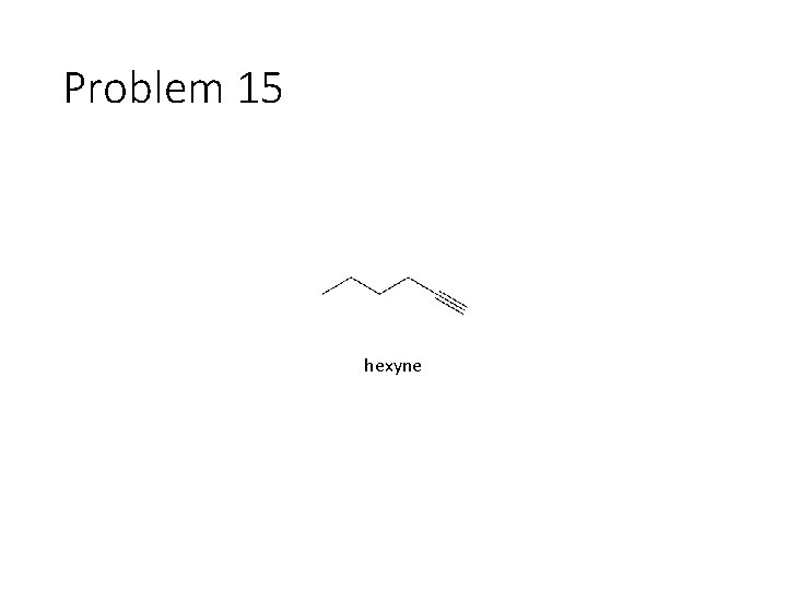 Problem 15 hexyne 