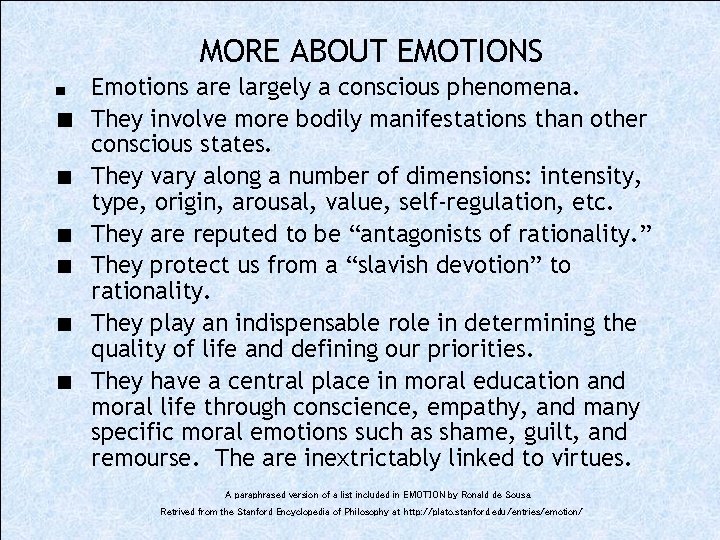 MORE ABOUT EMOTIONS Emotions are largely a conscious phenomena. ■ They involve more bodily
