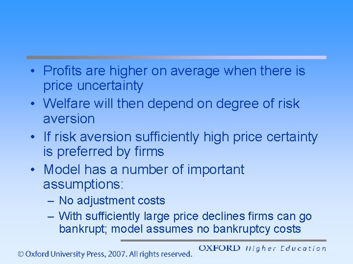  • Profits are higher on average when there is price uncertainty • Welfare