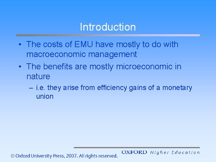 Introduction • The costs of EMU have mostly to do with macroeconomic management •
