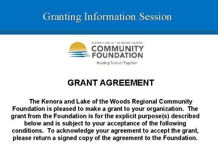 Granting Information Session GRANT AGREEMENT The Kenora and Lake of the Woods Regional Community