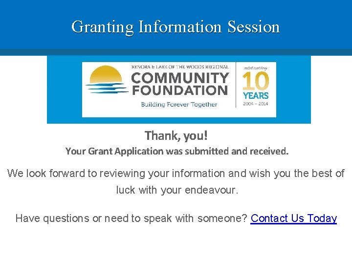 Granting Information Session Thank, you! Your Grant Application was submitted and received. We look