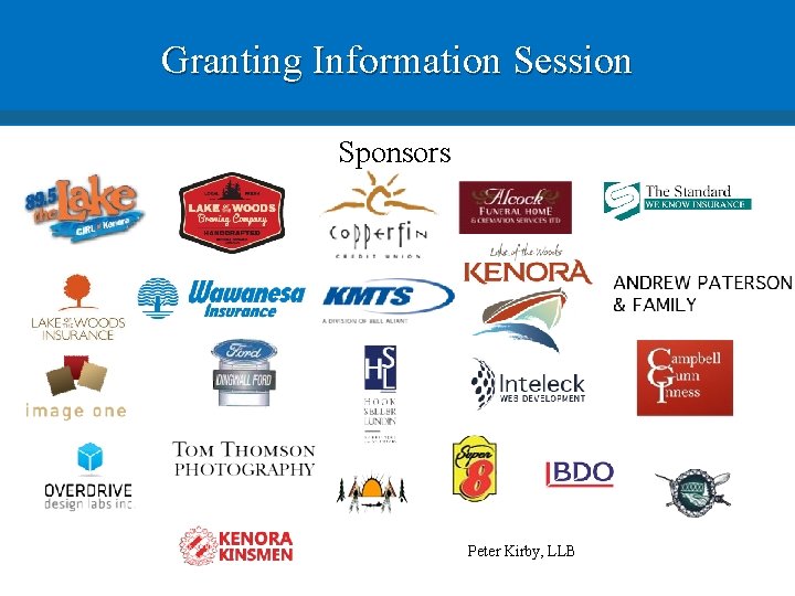 Granting Information Session Sponsors Peter Kirby, LLB 