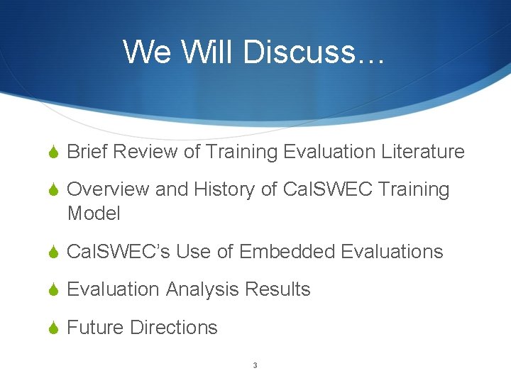 We Will Discuss… S Brief Review of Training Evaluation Literature S Overview and History