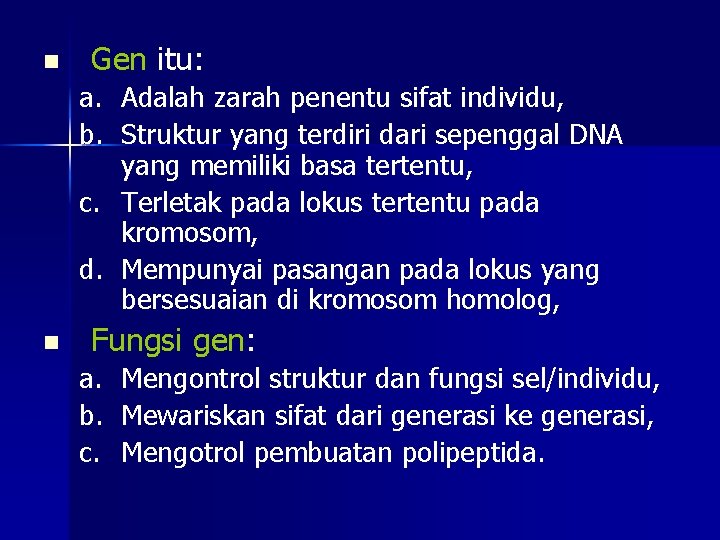 n Gen itu: a. Adalah zarah penentu sifat individu, b. Struktur yang terdiri dari