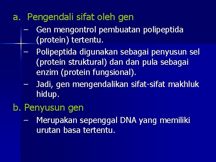 a. Pengendali sifat oleh gen – Gen mengontrol pembuatan polipeptida (protein) tertentu. – Polipeptida