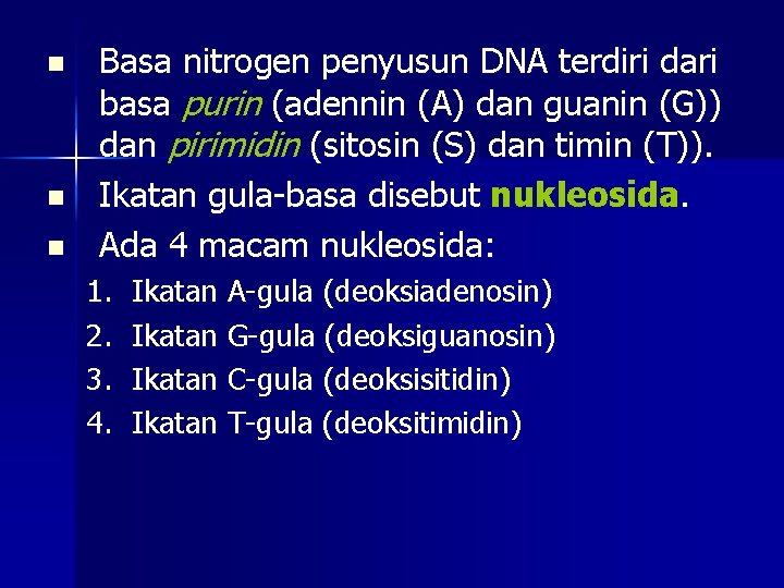 n n n Basa nitrogen penyusun DNA terdiri dari basa purin (adennin (A) dan