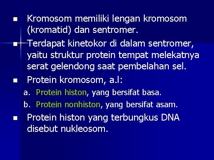 n n n Kromosom memiliki lengan kromosom (kromatid) dan sentromer. Terdapat kinetokor di dalam