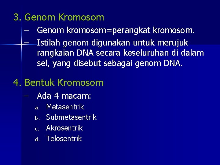 3. Genom Kromosom – Genom kromosom=perangkat kromosom. – Istilah genom digunakan untuk merujuk rangkaian