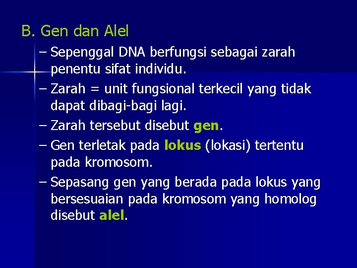 B. Gen dan Alel – Sepenggal DNA berfungsi sebagai zarah penentu sifat individu. –