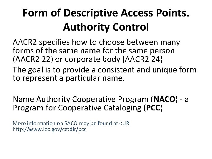 Form of Descriptive Access Points. Authority Control AACR 2 specifies how to choose between